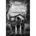 She fought for them A Grandmother's stories