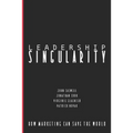 Leadership Singularity: How Marketing Can Save The World