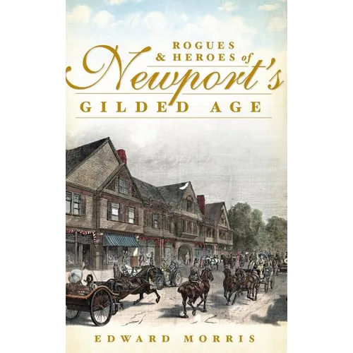 Rogues & Heroes of Newport's Gilded Age