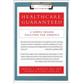 Healthcare, Guaranteed: A Simple, Secure Solution for America
