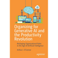 Organizing for Generative AI and the Productivity Revolution: Reshaping Organizational Roles in the Age of Artificial Intelligence