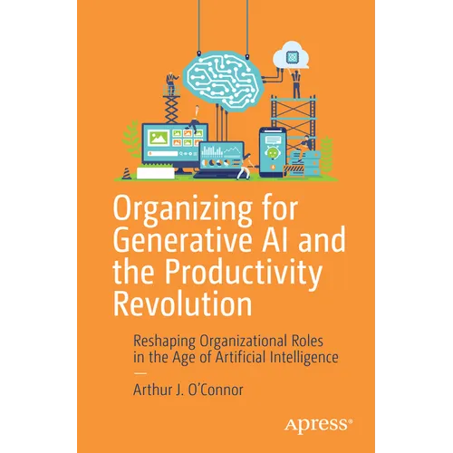 Organizing for Generative AI and the Productivity Revolution: Reshaping Organizational Roles in the Age of Artificial Intelligence