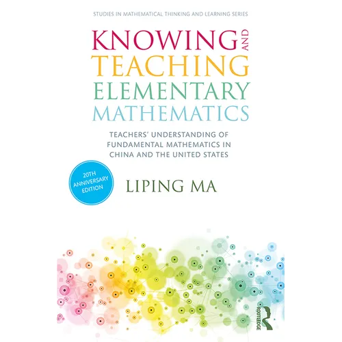 Knowing and Teaching Elementary Mathematics: Teachers' Understanding of Fundamental Mathematics in China and the United States