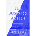The Business Artist: A Human Approach to Sales, Storytelling, and Creativity in a Data-Driven World