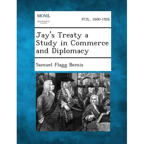 Jay's Treaty a Study in Commerce and Diplomacy