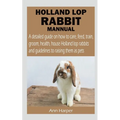 Holland Lop Rabbit Mannual