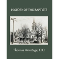 A History of the Baptists: From John the Baptist through The American Baptists