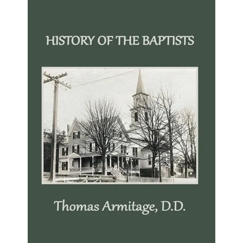 A History of the Baptists: From John the Baptist through The American Baptists