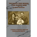 The Maple Tree Behind the Barbed Wire - A Story of Survival from the Czestochowa Ghetto