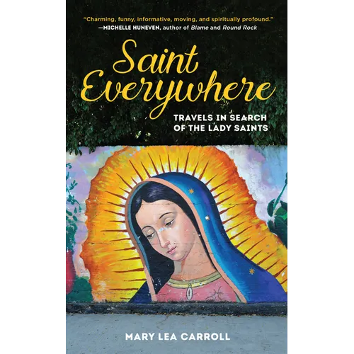 Saint Everywhere: Travels in Search of the Lady Saints