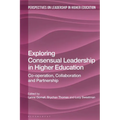Exploring Consensual Leadership in Higher Education: Co-Operation, Collaboration and Partnership
