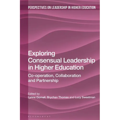 Exploring Consensual Leadership in Higher Education: Co-Operation, Collaboration and Partnership