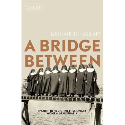 A Bridge Between: Spanish Benedictine Missionary Women in Australia