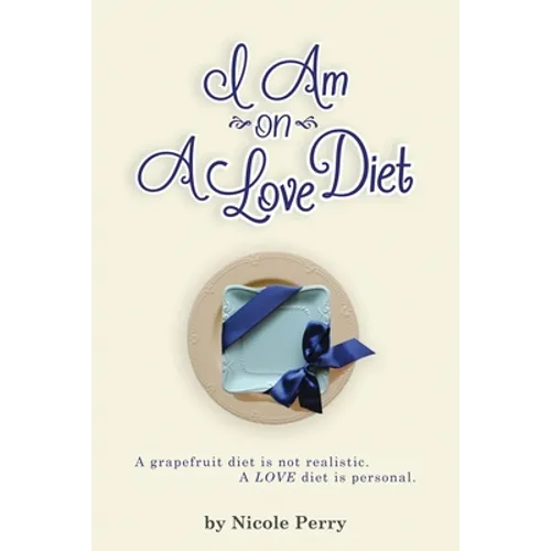 I Am On A Love Diet: A grapefruit diet is not realistic. A love diet is personal.