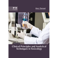 Clinical Principles and Analytical Techniques in Toxicology