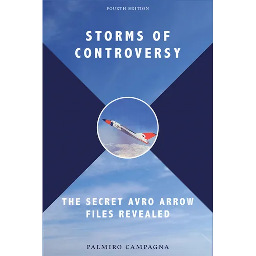 Storms of Controversy: The Secret Avro Arrow Files Revealed