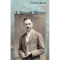 J. Roswell Flower: A Brief Biography