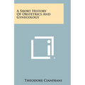 A Short History Of Obstetrics And Gynecology