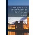 Memoirs Of The Life Of Colonel Hutchinson