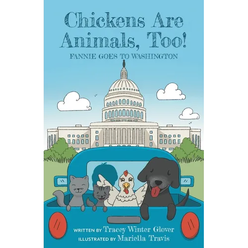 Chickens Are Animals, Too!: Fannie Goes to Washington