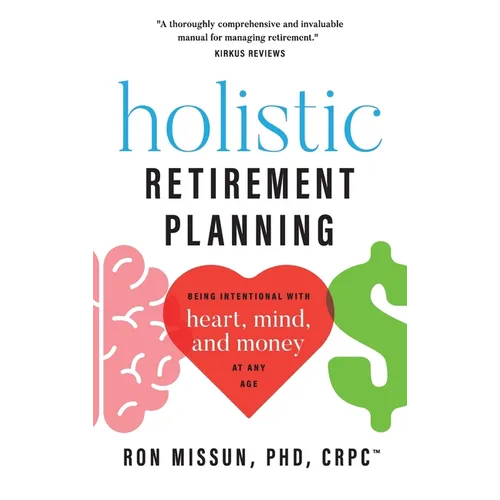 Holistic Retirement Planning: Being Intentional with Heart, Mind, and Money at Any Age