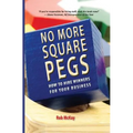No More Square Pegs: How to Hire Winners For Your Business