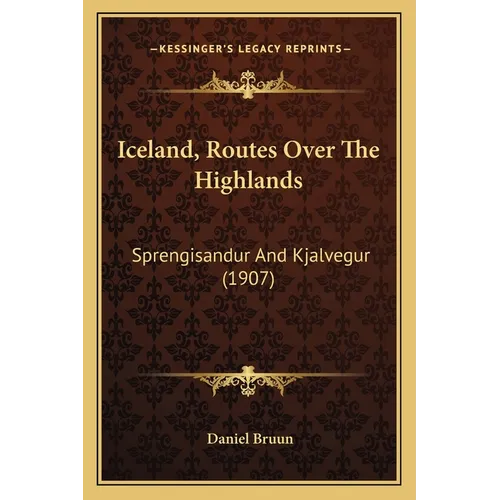 Iceland, Routes Over The Highlands: Sprengisandur And Kjalvegur (1907)