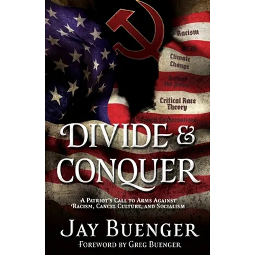 Divide & Conquer: A Patriot's Call to Arms Against Racism, Cancel Culture, and Socialism