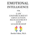 Emotional Intelligence: for Law Enforcement Education Management and Leadership