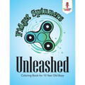 Fidget Spinners Unleashed: Coloring Book for 10 Year Old Boys