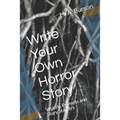 Write Your Own Horror Story: Writing Prompts and Story Starters