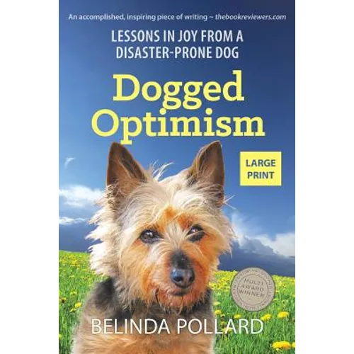 Dogged Optimism (Large Print): Lessons in Joy from a Disaster-Prone Dog
