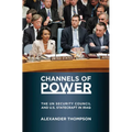 Channels of Power: The UN Security Council and U.S. Statecraft in Iraq
