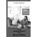 What DONCHA KNOW? about HENRY MILLER