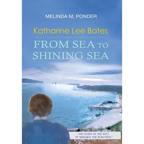 Katharine Lee Bates: From Sea to Shining Sea