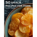 50 Snack Recipes for Home