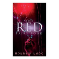 The Red Fairy Book: The Classic Tales of Magic & Fantasy