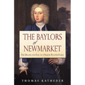 The Baylors of Newmarket: The Decline and Fall of a Virginia Planter Family