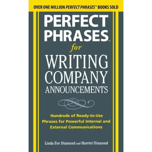 Perfect Phrases for Writing Company Announcements: Hundreds of Ready-To-Use Phrases for Powerful Internal and External Communications