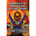 Our Breath is the Whisper of Our Ancestors' Defiance
