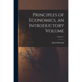 Principles of Economics, an Introductory Volume; Volume 1