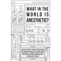 What in the World is Anesthetic