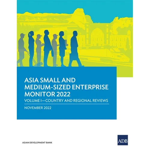 Asia Small and Medium-Sized Enterprise Monitor 2022: Volume I--Country and Regional Reviews