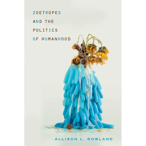 Zoetropes and the Politics of Humanhood