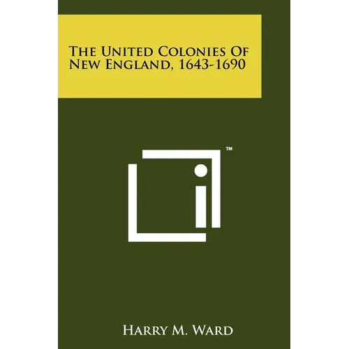 The United Colonies of New England, 1643-1690