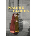 Prairie Fairies: A History of Queer Communities and People in Western Canada, 1930-1985