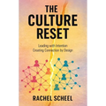 The Culture Reset: Leading with Intention Creating Connection by Design