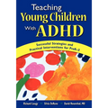 teaching Young Children with ADHD: Successful Strategies and Practical Interventions for PreK-3