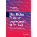 Mass Higher Education Development in East Asia: Strategy, Quality, and Challenges