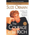 The Courage to Be Rich: Creating a Life of Material and Spiritual Abundance